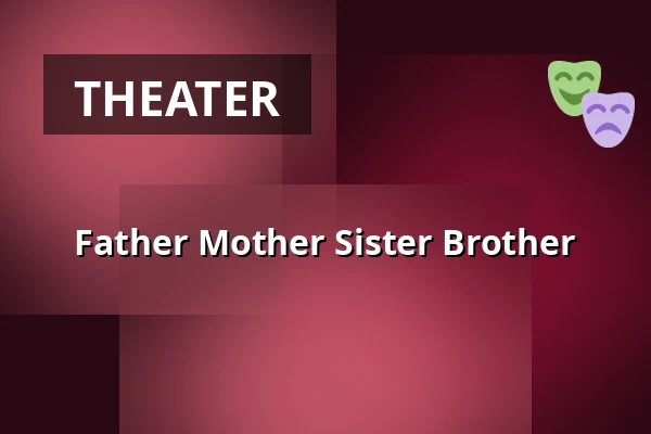 Father Mother Sister Brother — Bio Oko, Prague