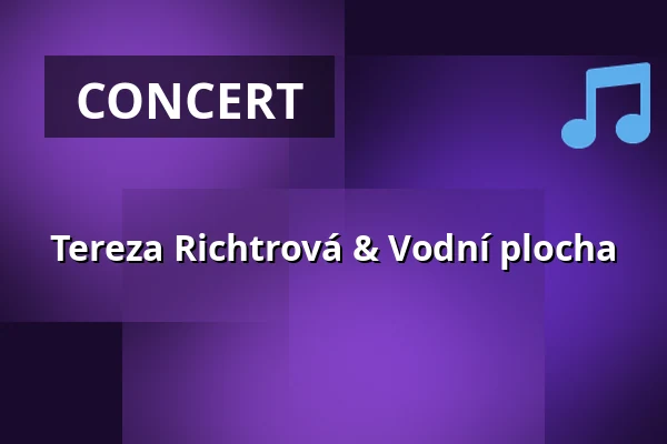 Tereza Richtrová & Vodní plocha — Horácké divadlo Jihlava, Jihlava