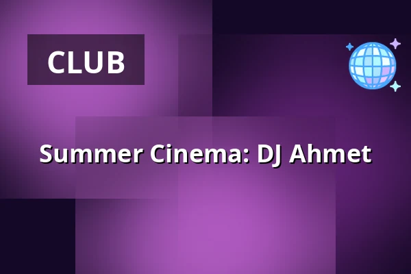 Summer Cinema: DJ Ahmet — MeetFactory, Prague