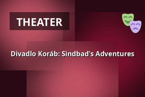 Divadlo Koráb: Sindbad's Adventures — Sokolovna, Boskovice