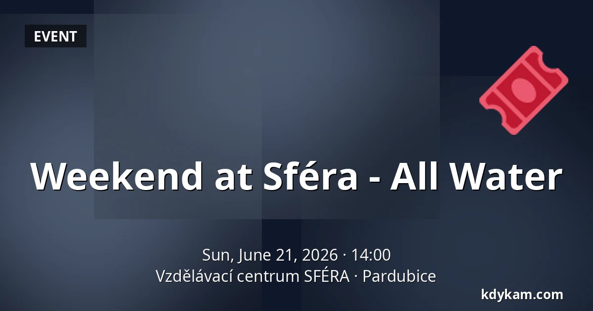 Weekend at Sféra - All Water — SFÉRA Educational Centre, Pardubice