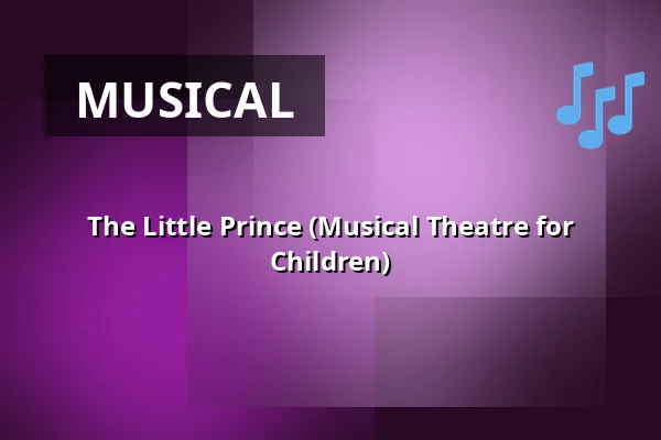 The Little Prince (Musical Theatre for Children) — Městské divadlo, Žatec