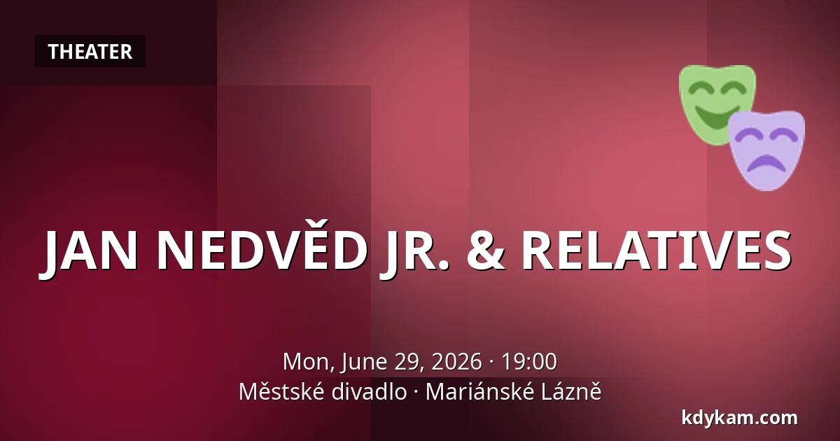 JAN NEDVĚD JR. & RELATIVES — Městské divadlo, Mariánské Lázně