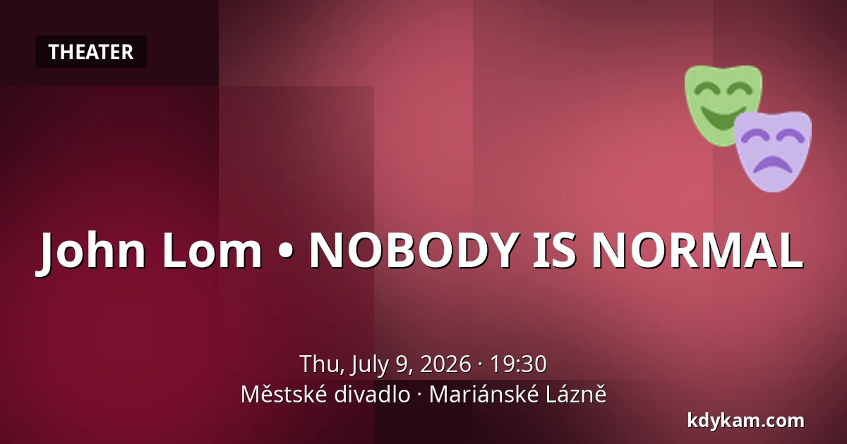 John Lom • NOBODY IS NORMAL — Městské divadlo, Mariánské Lázně