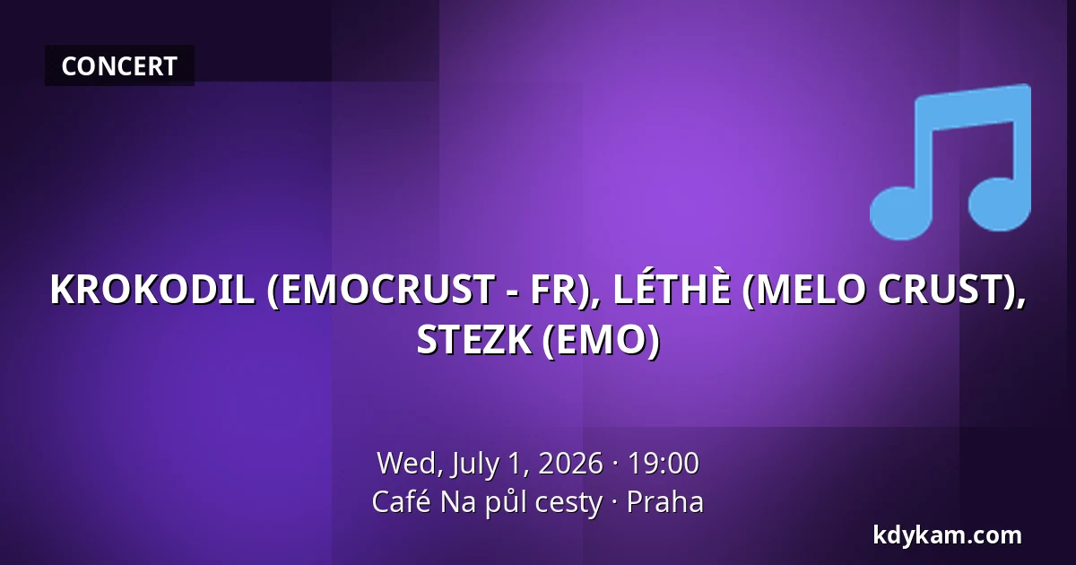 KROKODIL (EMOCRUST - FR), LÉTHÈ (MELO CRUST), STEZK (EMO) — Café Na půl cesty, Prague