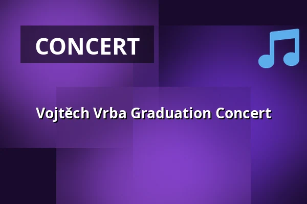 Vojtěch Vrba Graduation Concert — Dům kultury, Kyjov