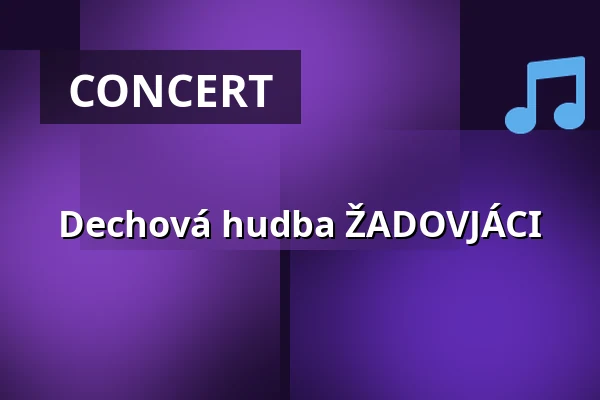 Dechová hudba ŽADOVJÁCI — Dům kultury, Kyjov