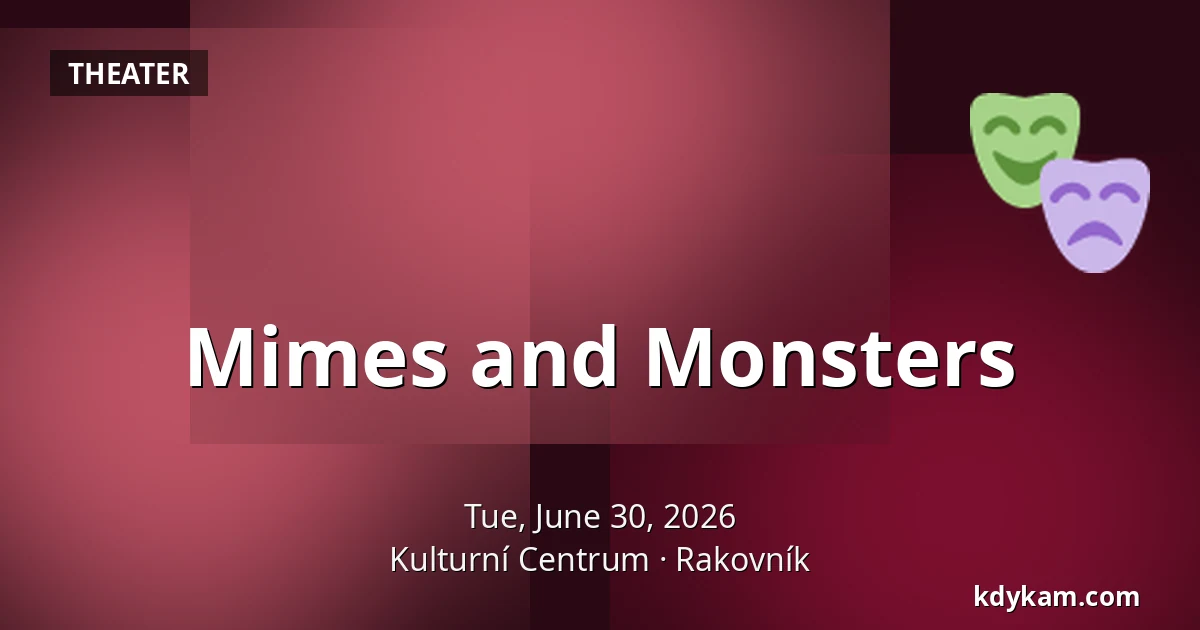 Mimes and Monsters — Cultural Centre, Rakovník