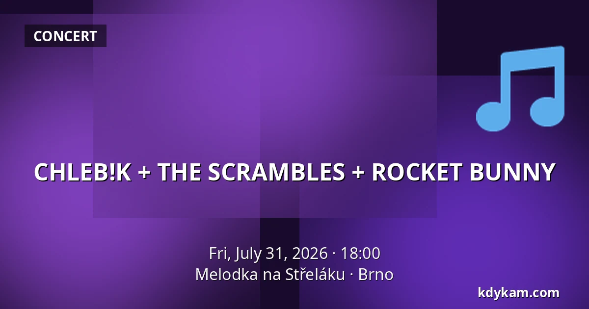 CHLEB!K + THE SCRAMBLES + ROCKET BUNNY — Melodka na Střeláku, Brno