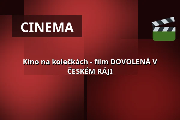 Kino na kolečkách - film DOVOLENÁ V ČESKÉM RÁJI — Státní hrad Šternberk, Šternberk