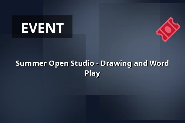 Summer Open Studio - Drawing and Word Play — Galerie moderního umění v Hradci Králové, Hradec Králové