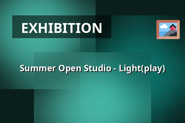 Summer Open Studio - Light(play) — Galerie moderního umění v Hradci Králové, Hradec Králové