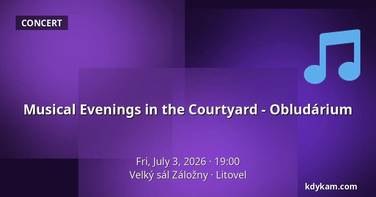 Musical Evenings in the Courtyard - Obludárium — Velký sál Záložny, Litovel