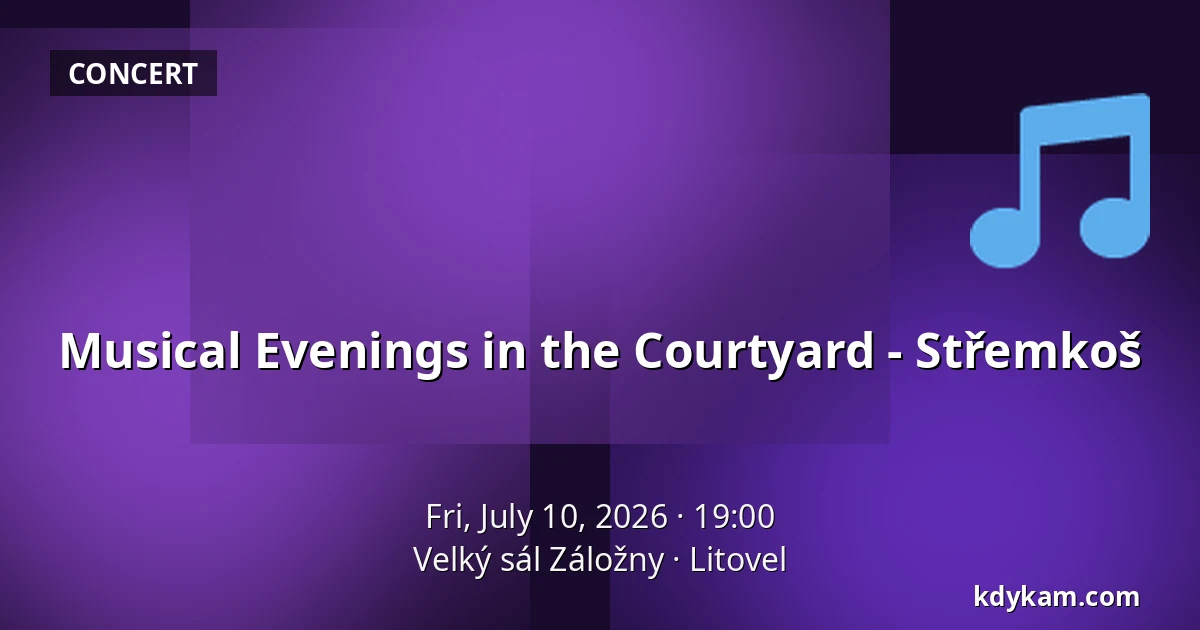 Musical Evenings in the Courtyard - Střemkoš — Velký sál Záložny, Litovel