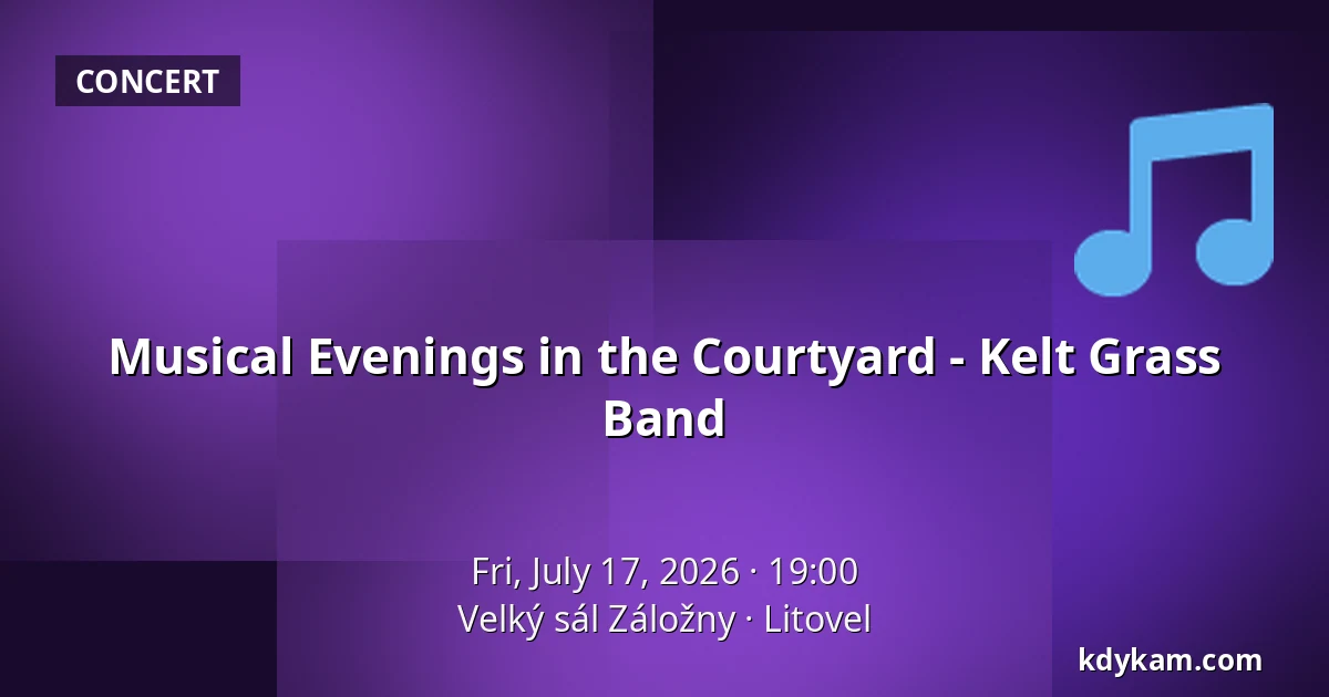 Musical Evenings in the Courtyard - Kelt Grass Band — Velký sál Záložny, Litovel