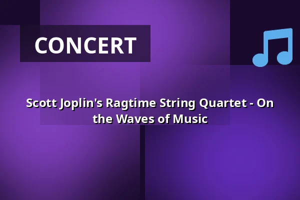 Scott Joplin's Ragtime String Quartet - On the Waves of Music — Městské divadlo, Mariánské Lázně