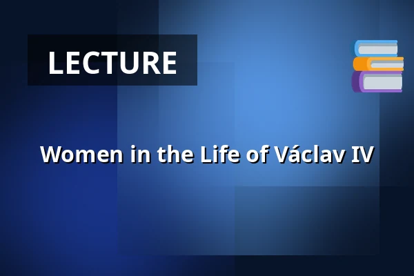 Women in the Life of Václav IV — Galerie výtvarného umění v Ostravě, p.o., Ostrava