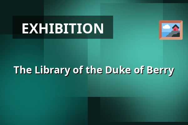 The Library of the Duke of Berry — Galerie výtvarného umění v Ostravě, p.o., Ostrava