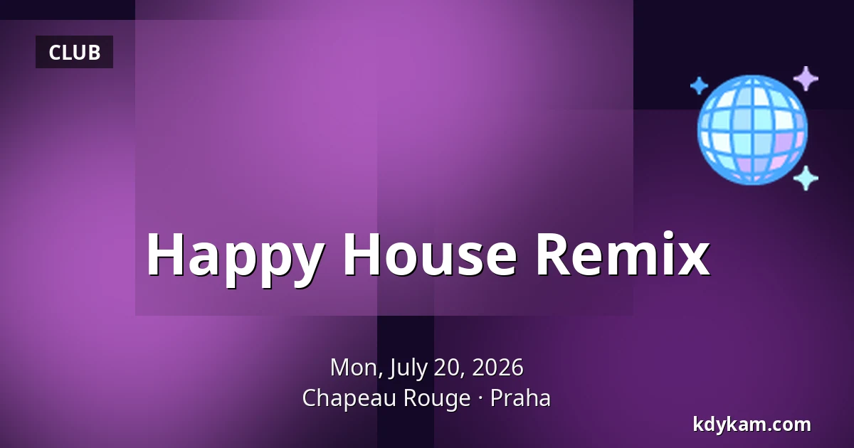 Happy House Remix — Chapeau Rouge, Prague