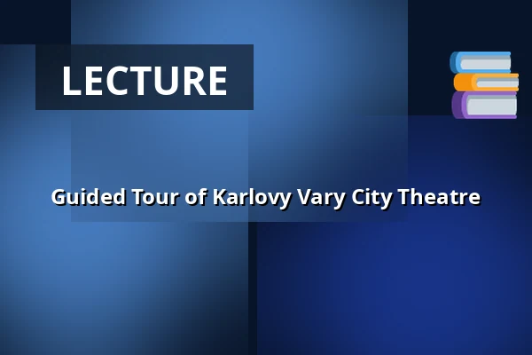 Guided Tour of Karlovy Vary City Theatre — Karlovy Vary Municipal Theatre, Karlovy Vary