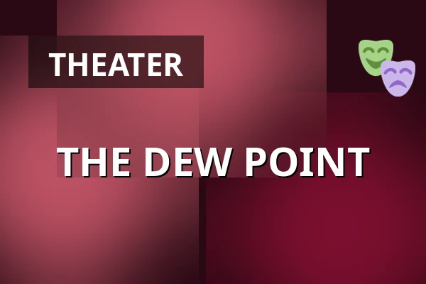 THE DEW POINT — Městské Tylovo divadlo, Kutná Hora