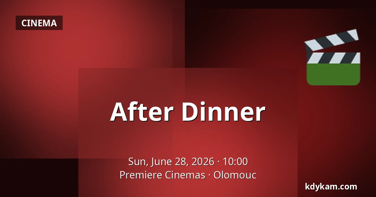 After Dinner — Premiere Cinemas, Olomouc