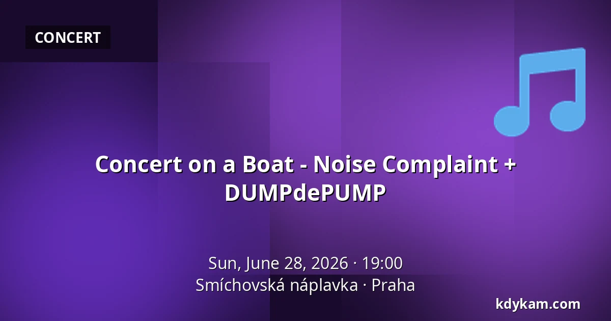 Concert on a Boat - Noise Complaint + DUMPdePUMP — Smíchovská náplavka, Prague