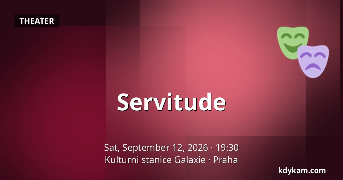Servitude — Galaxie Cultural Station, Prague