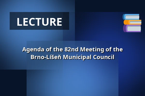 Agenda of the 82nd Meeting of the Brno-Líšeň Municipal Council — Dělňák Líšeň, Brno