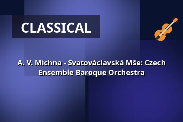 A. V. Michna - Svatováclavská Mše: Czech Ensemble Baroque Orchestra — Klášterní kostel Zvěstování Panny Marie, Šumperk
