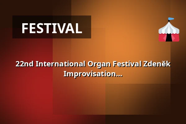 22nd International Organ Festival Zdeněk Pololáník - Moderna: The Art of Improvisation and Interpretation — Kulturní centrum, Česká Třebová
