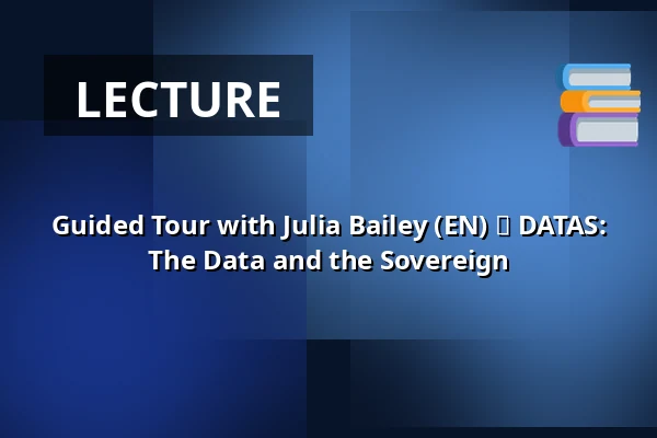 Guided Tour with Julia Bailey (EN) ⬩ DATAS: The Data and the Sovereign — Rudolfinum, Prague