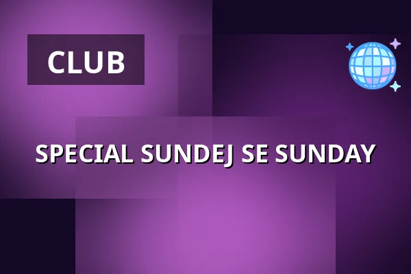 SPECIAL SUNDEJ SE SUNDAY — Cross Club, Prague