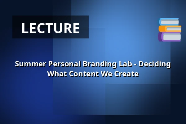 Summer Personal Branding Lab - Deciding What Content We Create — Vesna, Brno
