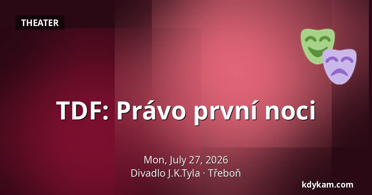 TDF: Právo první noci — J.K. Tyla Theatre, Třeboň