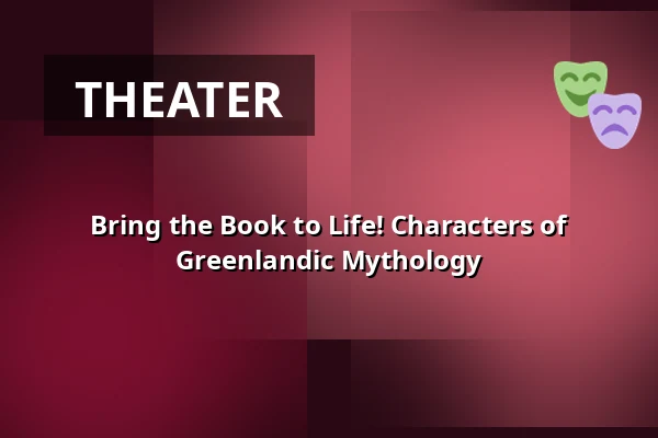 Bring the Book to Life! Characters of Greenlandic Mythology — Mikro-teatro, Brno