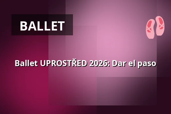 Ballet UPROSTŘED 2026: Dar el paso — Úřad městské části Brno-střed, Brno