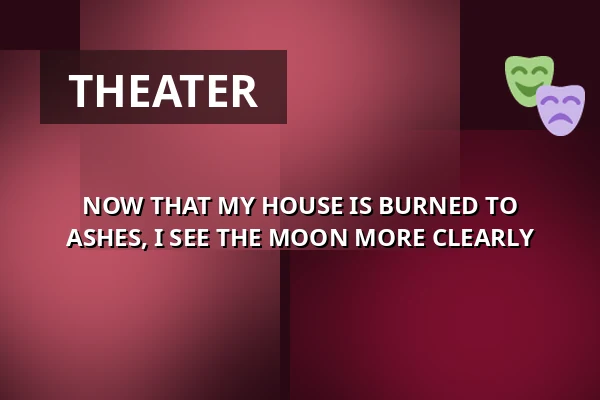 NOW THAT MY HOUSE IS BURNED TO ASHES, I SEE THE MOON MORE CLEARLY — Alfred Ve Dvoře, Prague