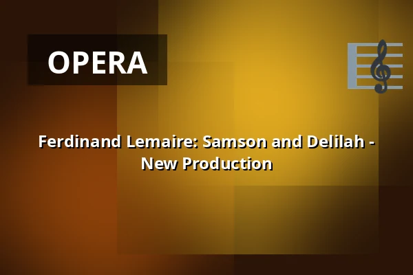 Ferdinand Lemaire: Samson and Delilah - New Production — Městské divadlo, Žatec