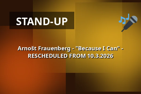 Arnošt Frauenberg - "Because I Can" - RESCHEDULED FROM 10.3.2026 — Kongresové centrum, Zlín