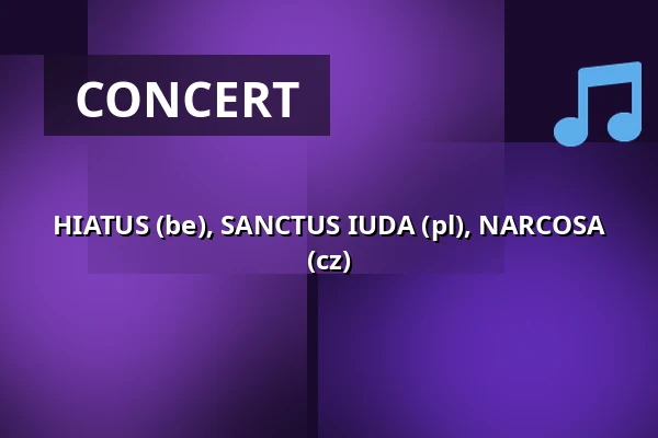 HIATUS (be), SANCTUS IUDA (pl), NARCOSA (cz) — Klub 007 Strahov, Prague