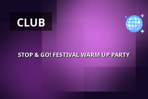 STOP & GO! FESTIVAL WARM UP PARTY — Klub 007 Strahov, Prague