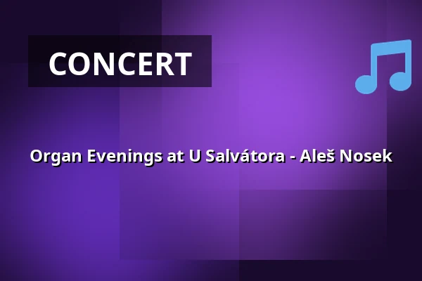 Organ Evenings at U Salvátora - Aleš Nosek — Kostel U Salvátora, Prague