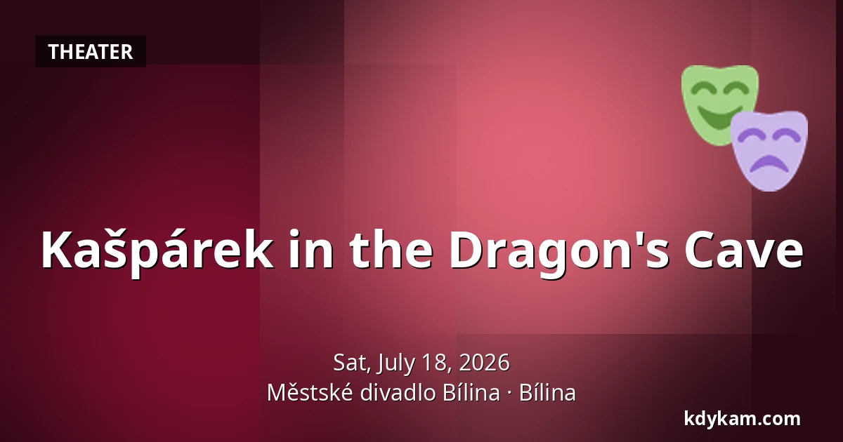 Kašpárek in the Dragon's Cave — Městské divadlo Bílina, Bílina