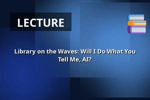 Library on the Waves: Will I Do What You Tell Me, AI? — Smíchovská náplavka, Prague