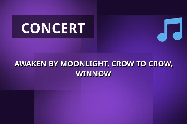 AWAKEN BY MOONLIGHT, CROW TO CROW, WINNOW — Klub 007 Strahov, Prague