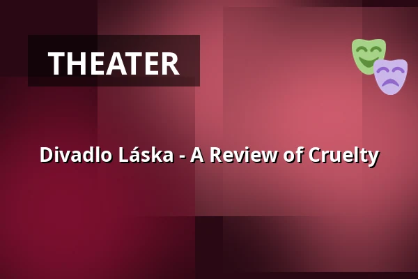 Divadlo Láska - A Review of Cruelty — Venuše Ve Švehlovce, Prague