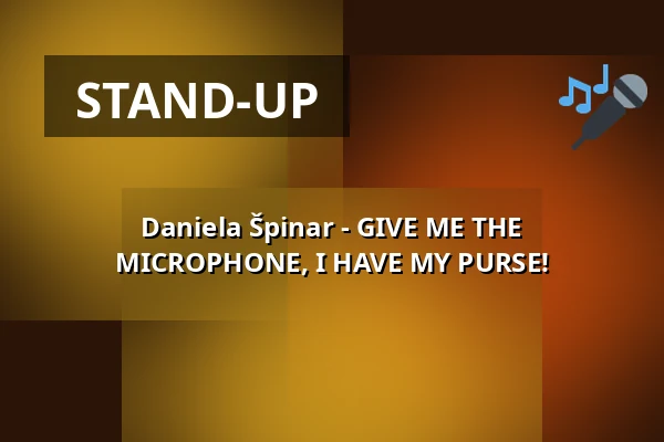 Daniela Špinar - GIVE ME THE MICROPHONE, I HAVE MY PURSE! — Venuše Ve Švehlovce, Prague