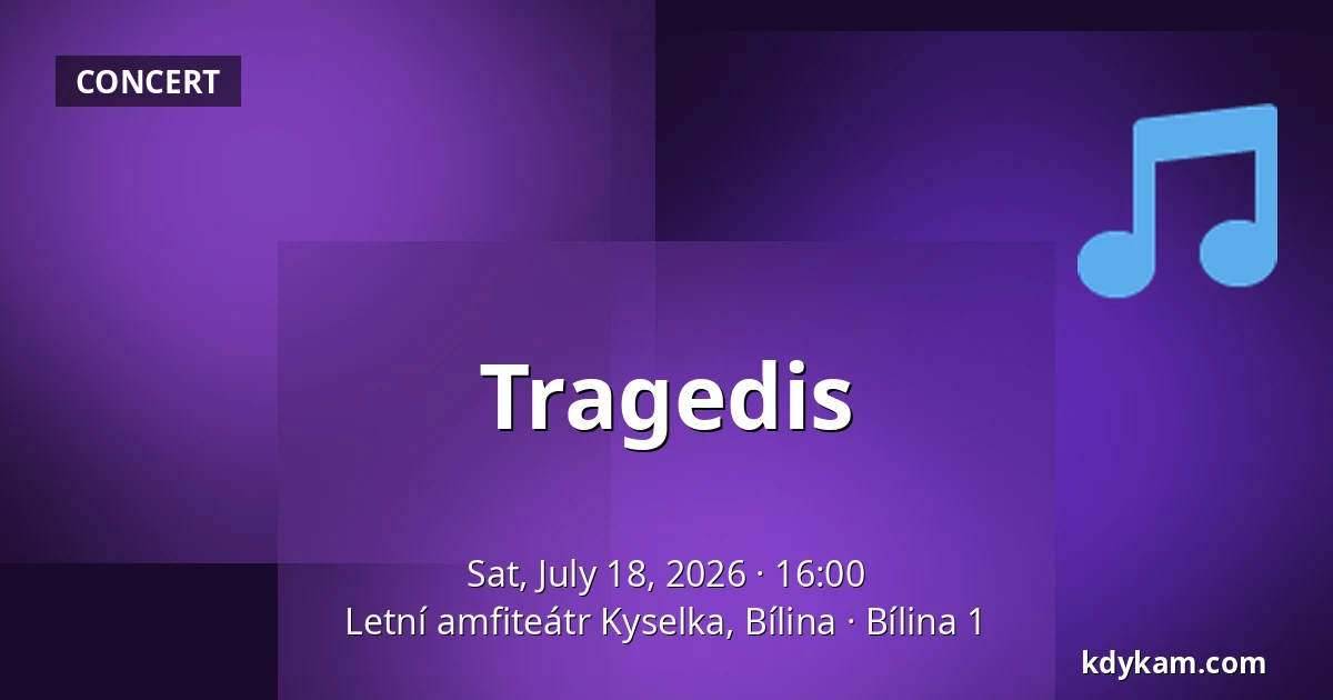 Tragedis — Letní amfiteátr Kyselka, Bílina, Bílina 1