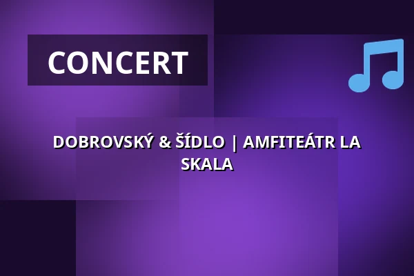 DOBROVSKÝ & ŠÍDLO | AMFITEÁTR LA SKALA — La Fabrika, Prague